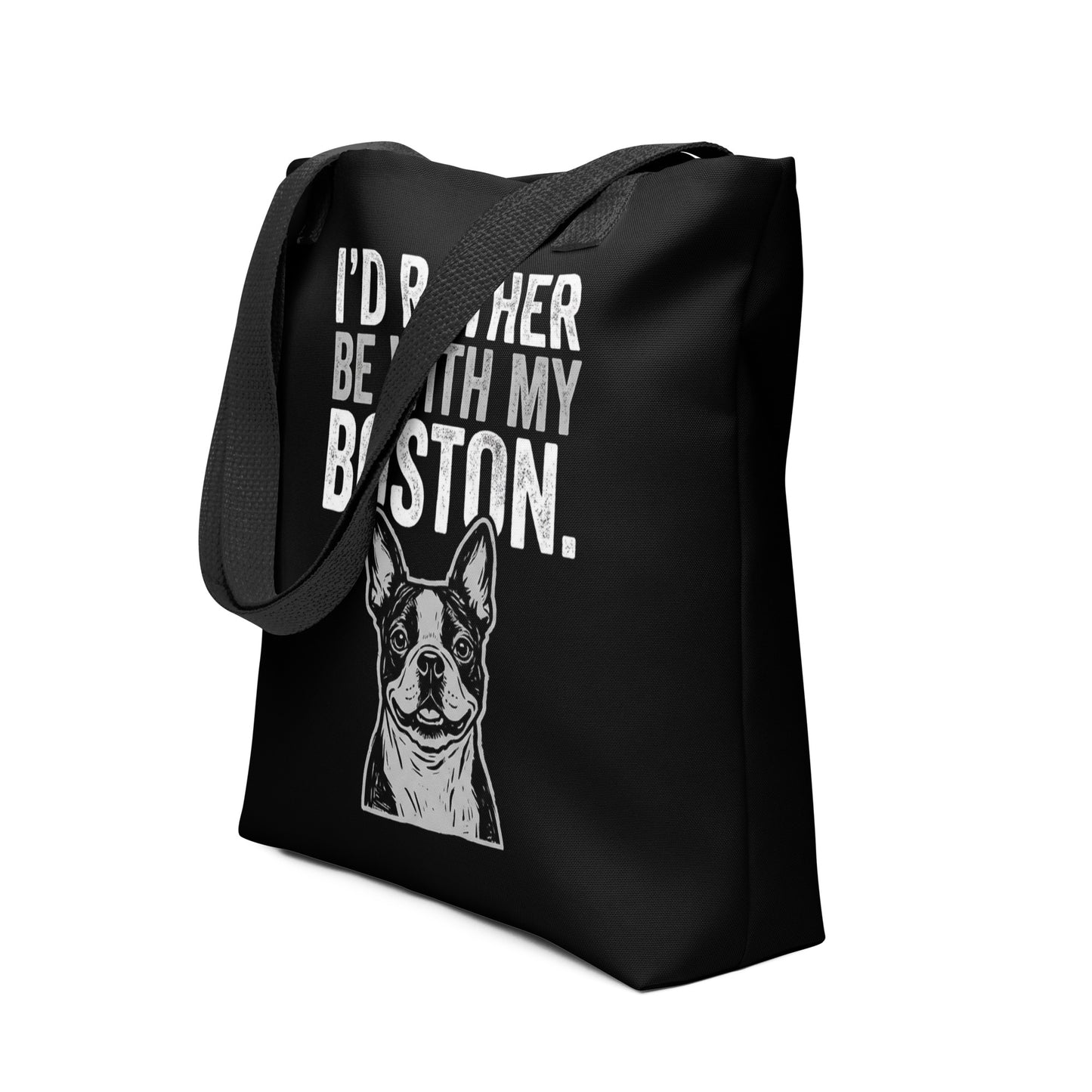 I'd Rather Be With My Boston Tote Bag .