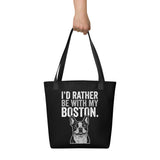 I'd Rather Be With My Boston Tote Bag .