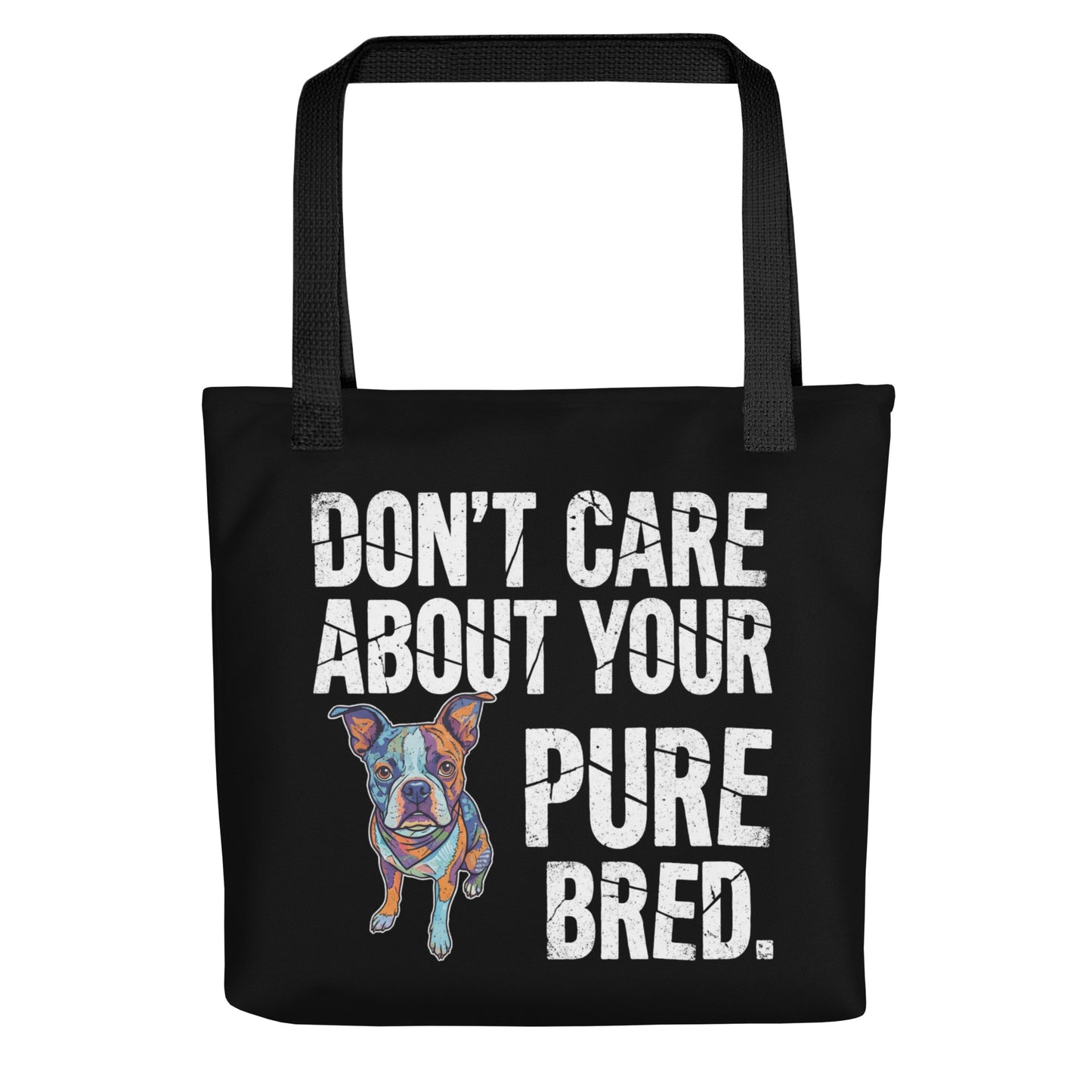 Colored Boston Terrier Dog - Don't Care About Your Pure Bred Tote Bag . Black