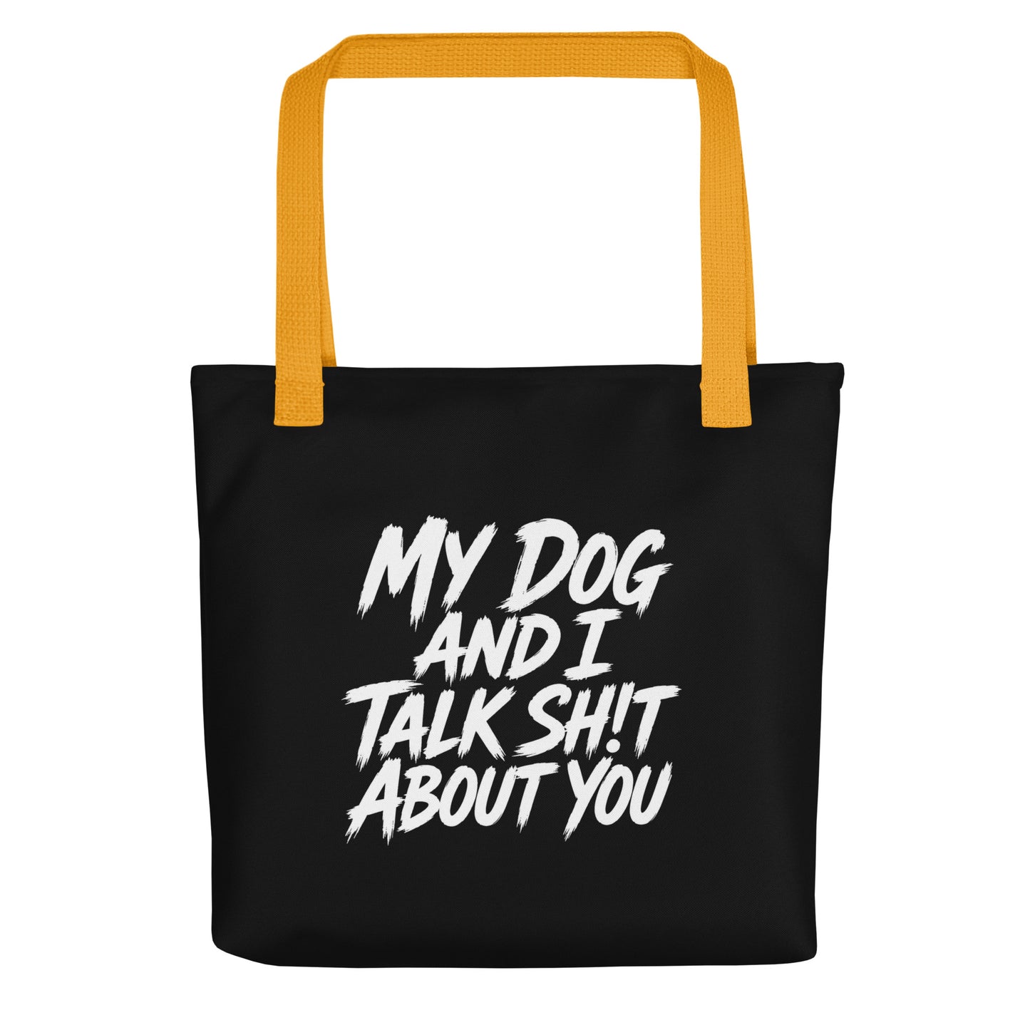 My Dog And I Talk Sh!t About You Funny Dog Owner Tote Bag . Yellow