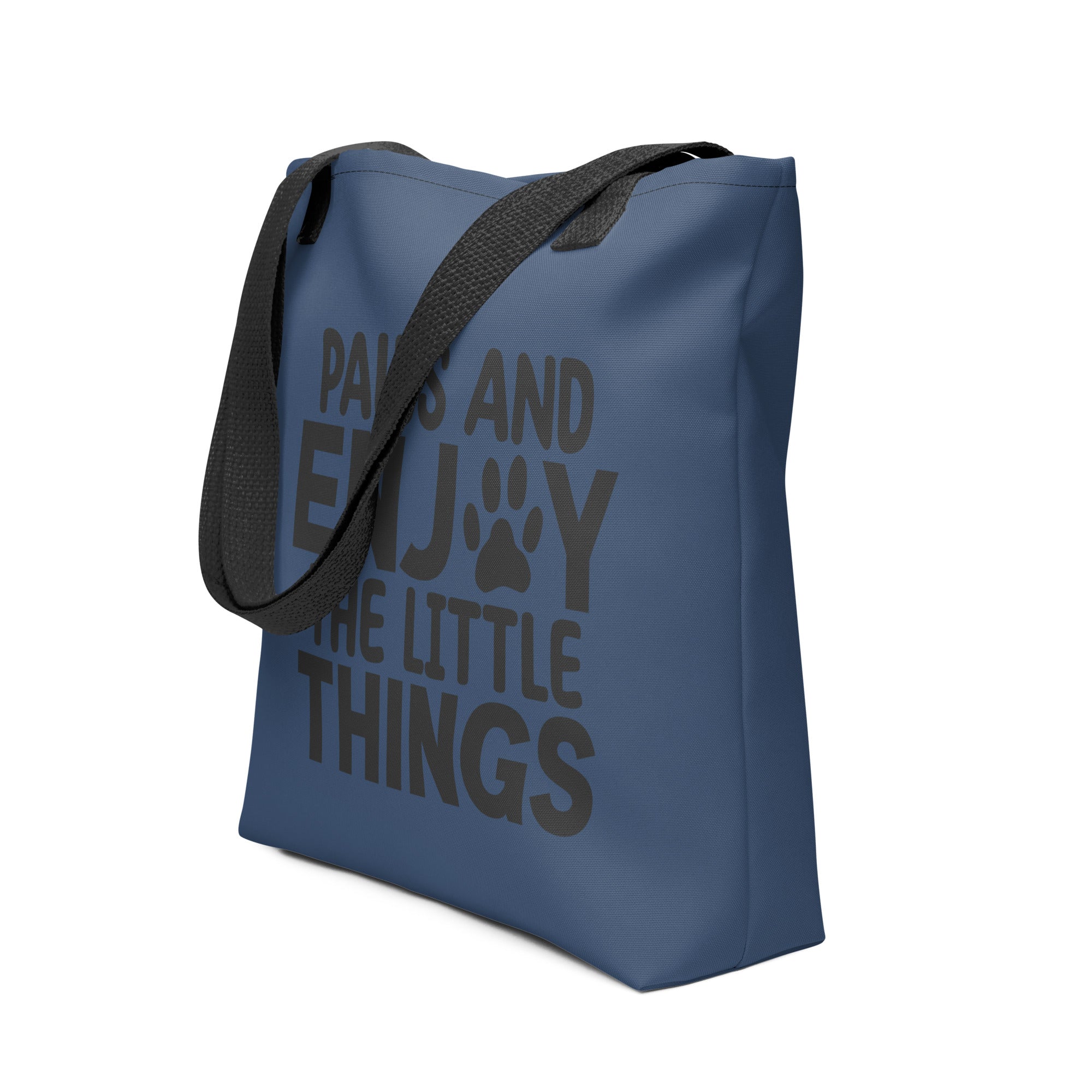 Paws And Enjoy The Little Things Tote Bag