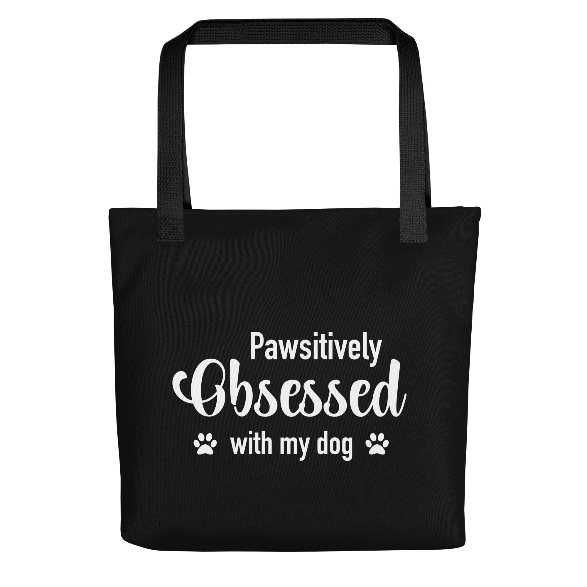 Pawsitively Obsessed With My Dog Tote Bag