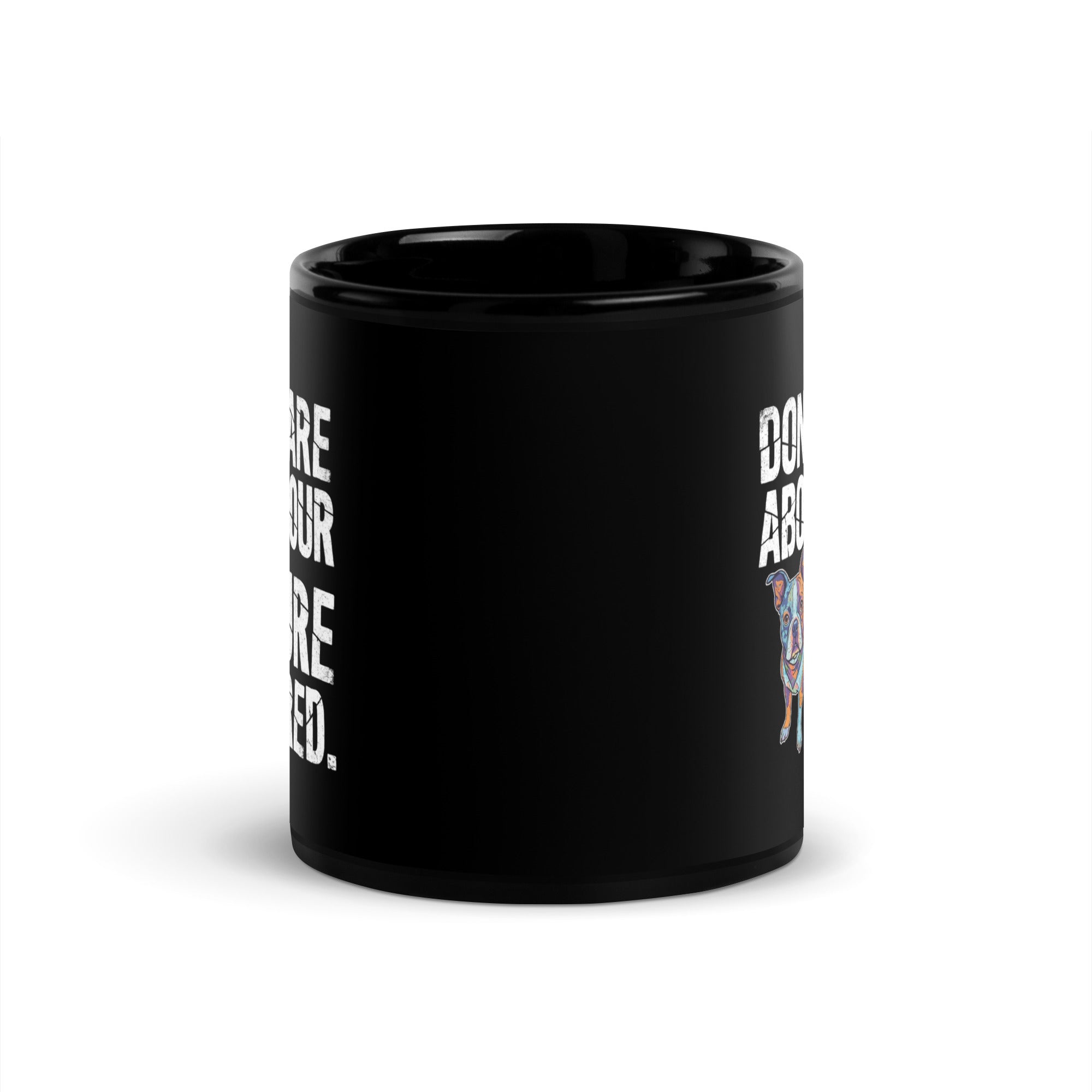 Colored Boston Terrier Dog - Don't Care About Your Pure Bred Black Glossy Mug .
