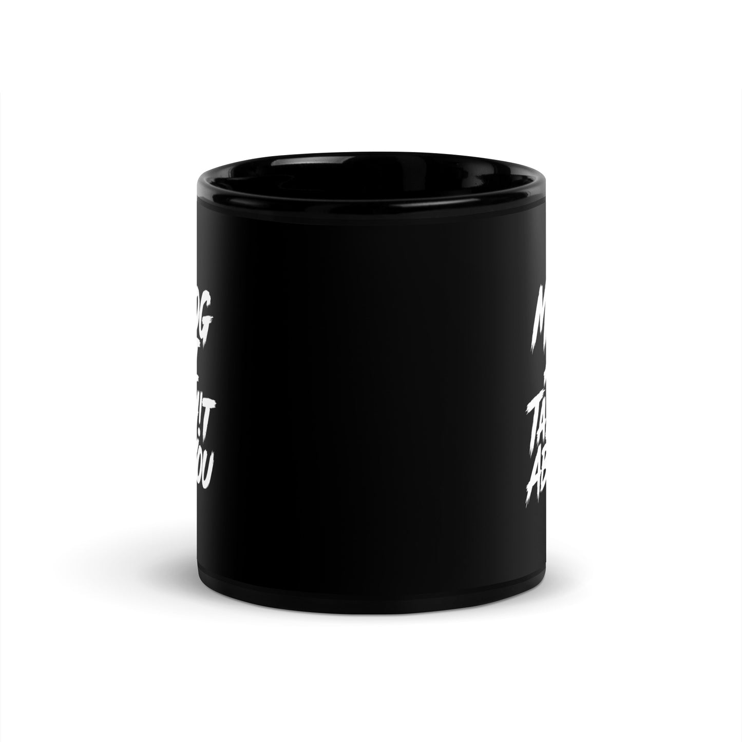 My Dog And I Talk Sh!t About You Funny Dog Owner Black Glossy Mug .