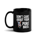 Colored Boston Terrier Dog - Don't Care About Your Pure Bred Black Glossy Mug . 11 oz