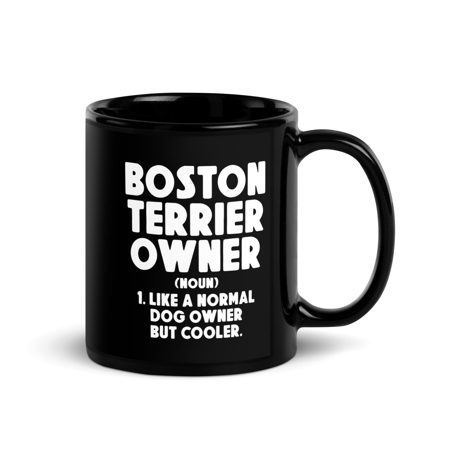 Boston Terrier Owner Like A Normal Dog Owner But Cooler Black Glossy Mug