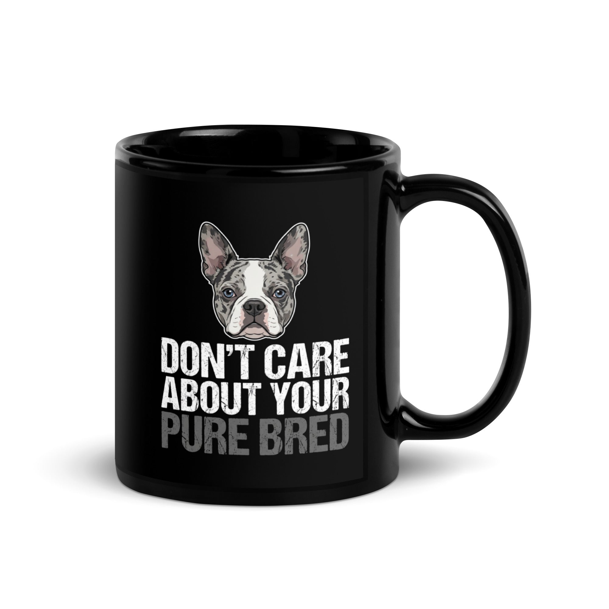 Merle Boston Terrier Dog - Dont't Care About Your Pure Bred Black Glossy Mug .