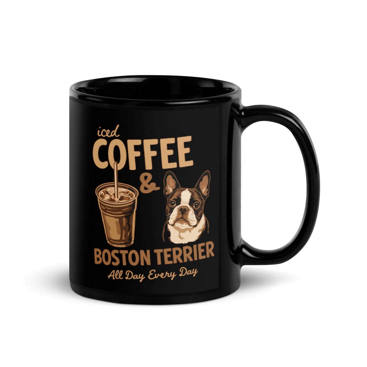 Iced Coffee & Boston Terrier All Day Every Day Black Glossy Mug .