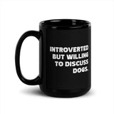 Introverted But Willing To Discuss Dogs Mug