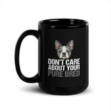 Merle Boston Terrier Dog - Dont't Care About Your Pure Bred Black Glossy Mug . 15 oz