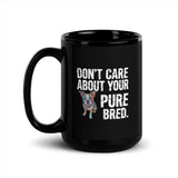 Colored Boston Terrier Dog - Don't Care About Your Pure Bred Black Glossy Mug . 15 oz