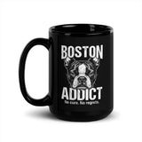 Boston Addict (No Cure. No Regrets.) Black Glossy Mug . 15 oz