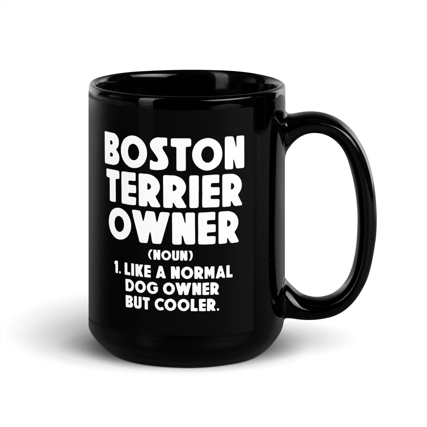 Boston Terrier Owner Like A Normal Dog Owner But Cooler Black Glossy Mug