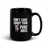 Colored Boston Terrier Dog - Don't Care About Your Pure Bred Black Glossy Mug .