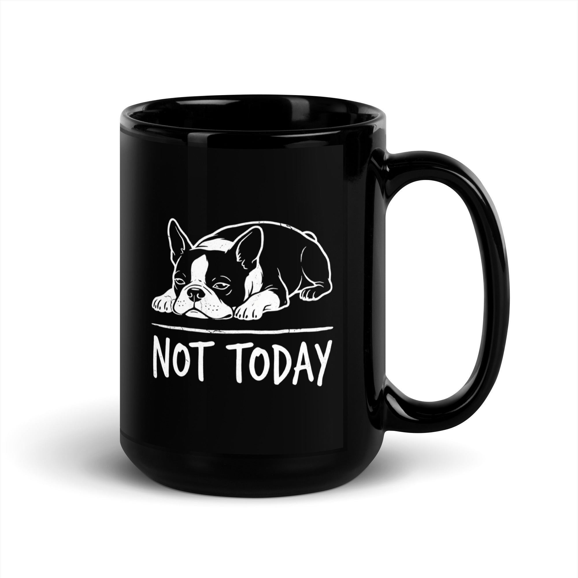 Not Today Lazy Boston Terrier Dog Black Glossy Mug .