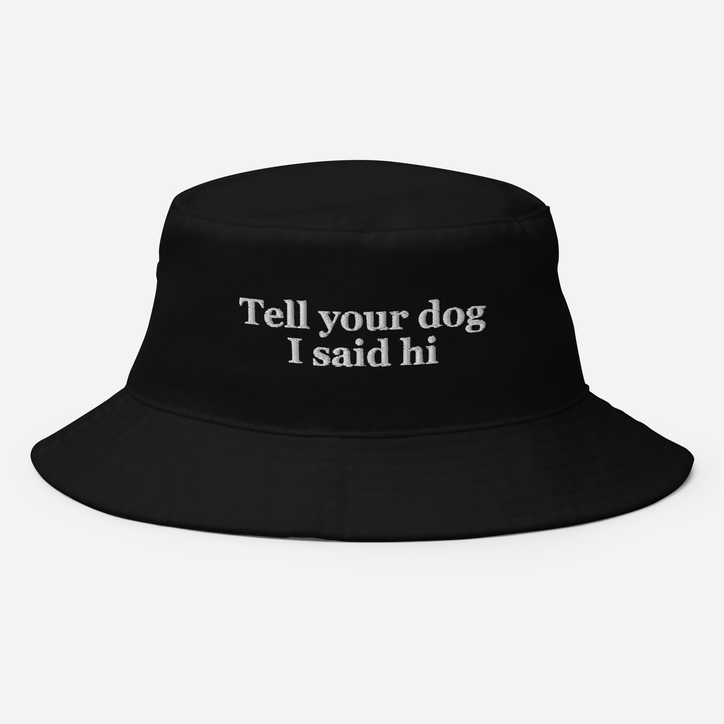 Tell Your Dog I Said Hi Embroidered Bucket Hat