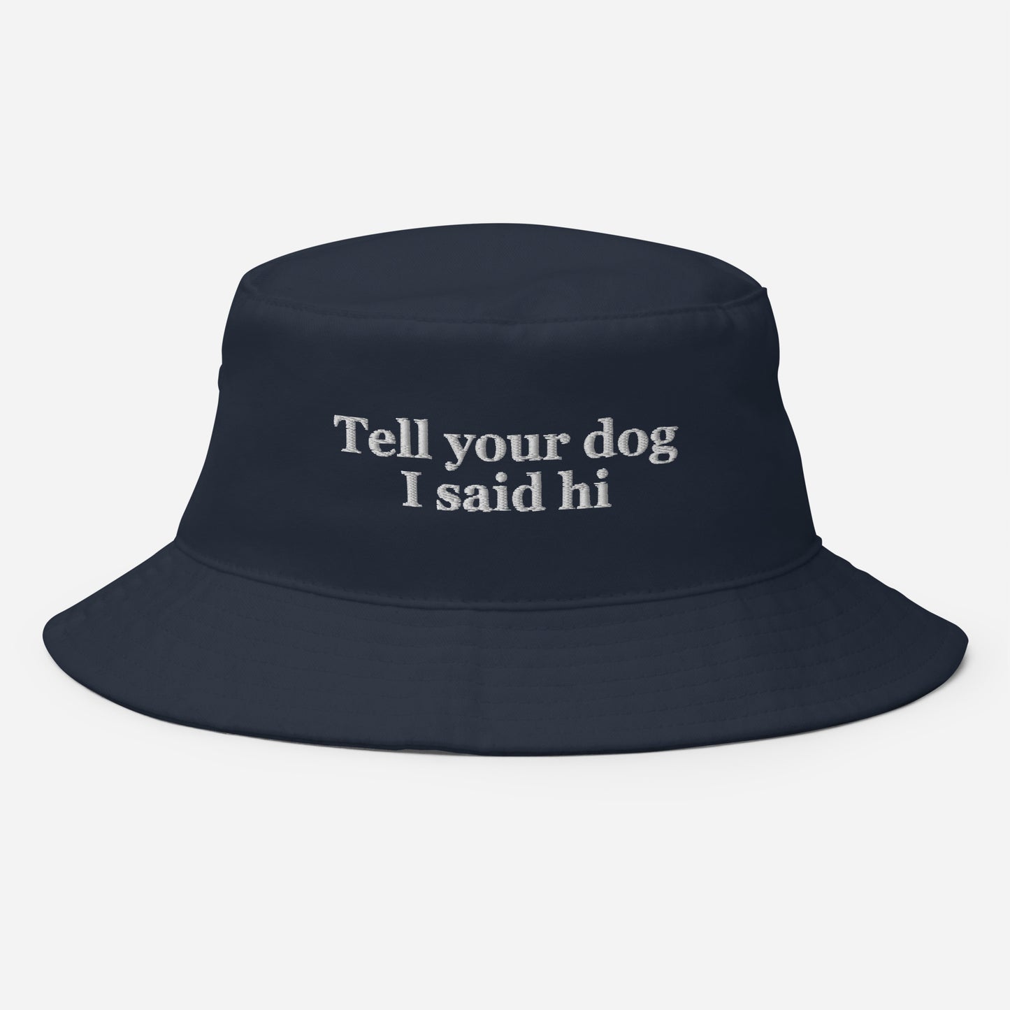 Tell Your Dog I Said Hi Embroidered Bucket Hat