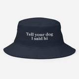 Tell Your Dog I Said Hi Embroidered Bucket Hat