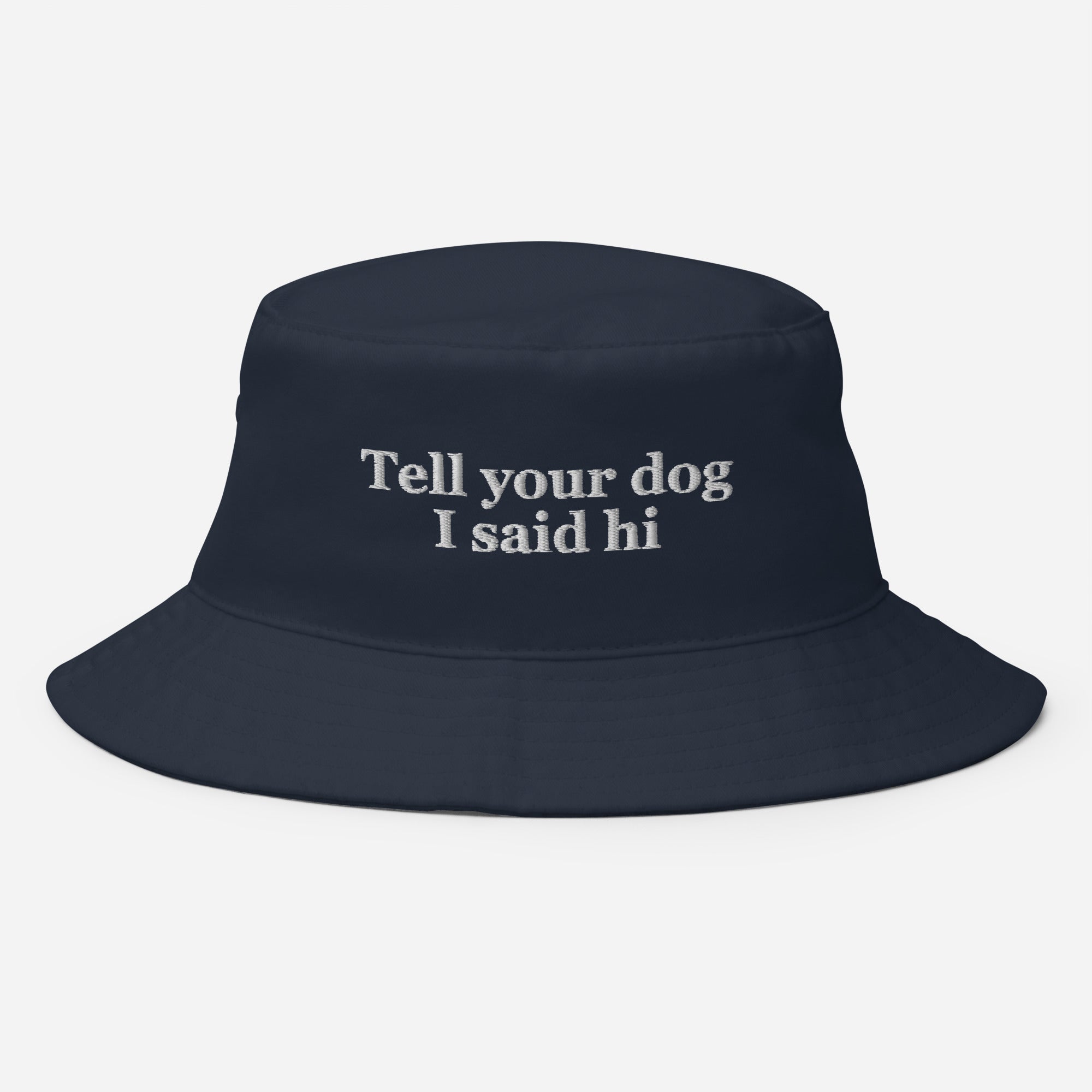 Tell Your Dog I Said Hi Embroidered Bucket Hat