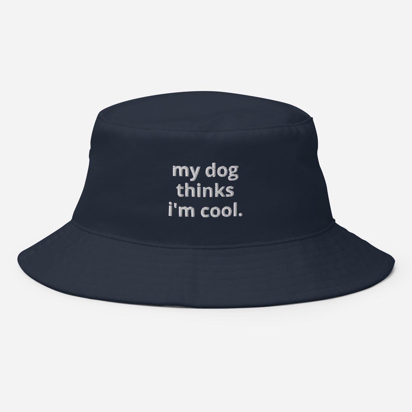 My Dog Thinks I'm Cool Embroidered Bucket Hat