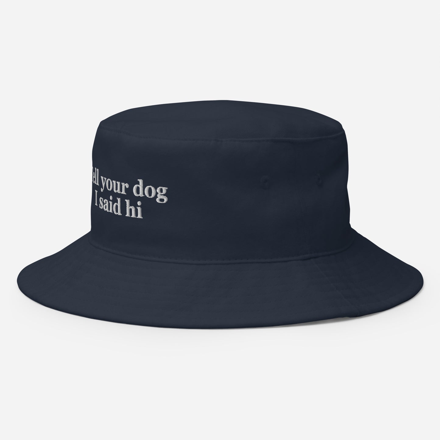 Tell Your Dog I Said Hi Embroidered Bucket Hat