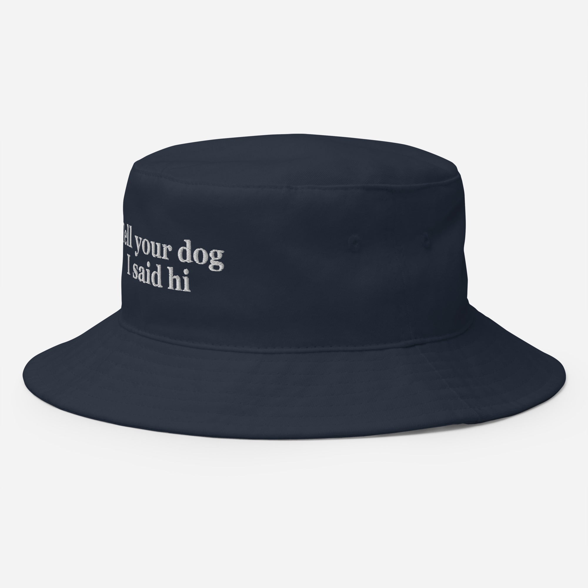 Tell Your Dog I Said Hi Embroidered Bucket Hat