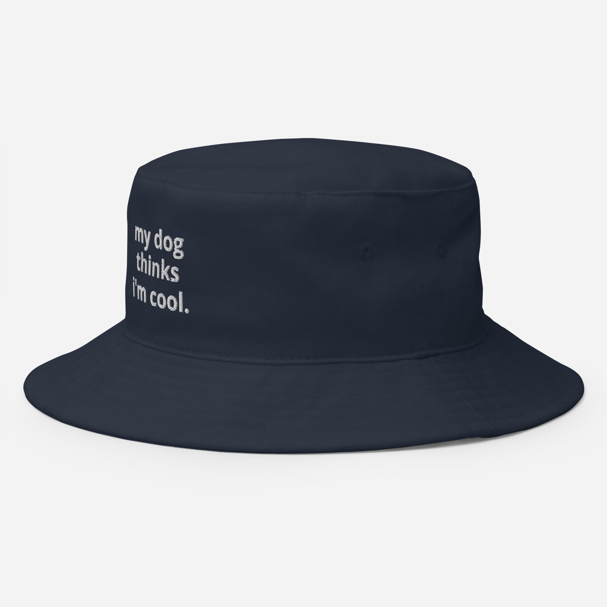 My Dog Thinks I'm Cool Embroidered Bucket Hat