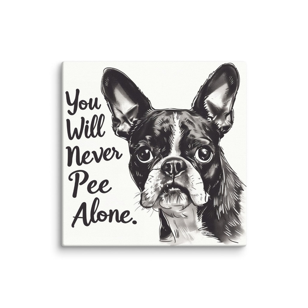 You Will Never Pee Alone Canvas