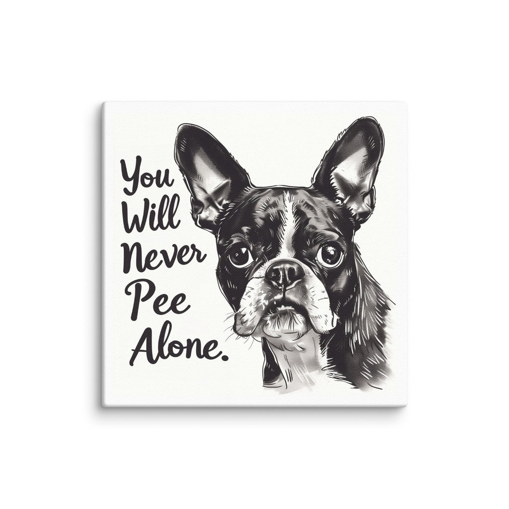 You Will Never Pee Alone Canvas