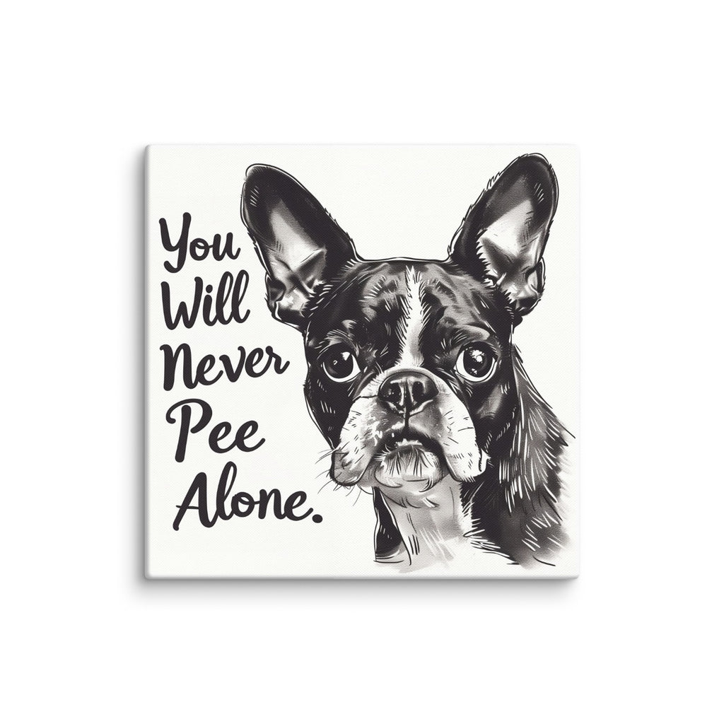 You Will Never Pee Alone Canvas