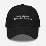 Just A Girl Who Loves Her Bulldog Dad Hat . Black