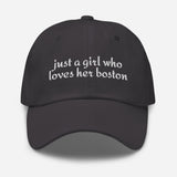 Just A Girl Who Loves Her Boston Dad Hat . Dark Grey