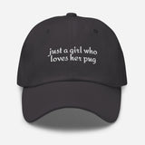 Just A Girl Who Loves Her Pug Dad Hat . Dark Grey