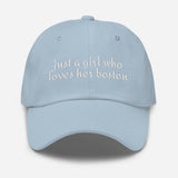 Just A Girl Who Loves Her Boston Dad Hat . Light Blue