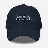 Just A Girl Who Loves Her Husky Dad Hat . Navy