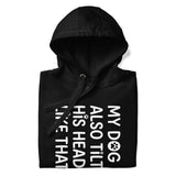 Funny Dog Shirt – My Dog Tilts His Head Like That – Cute Dog Mom Gift, Dog Lover Unisex Hoodie .