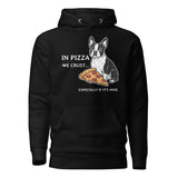 In Pizza We Crust... Especially If It's Mine - Boston Terrier Dog Unisex Hoodie . Black