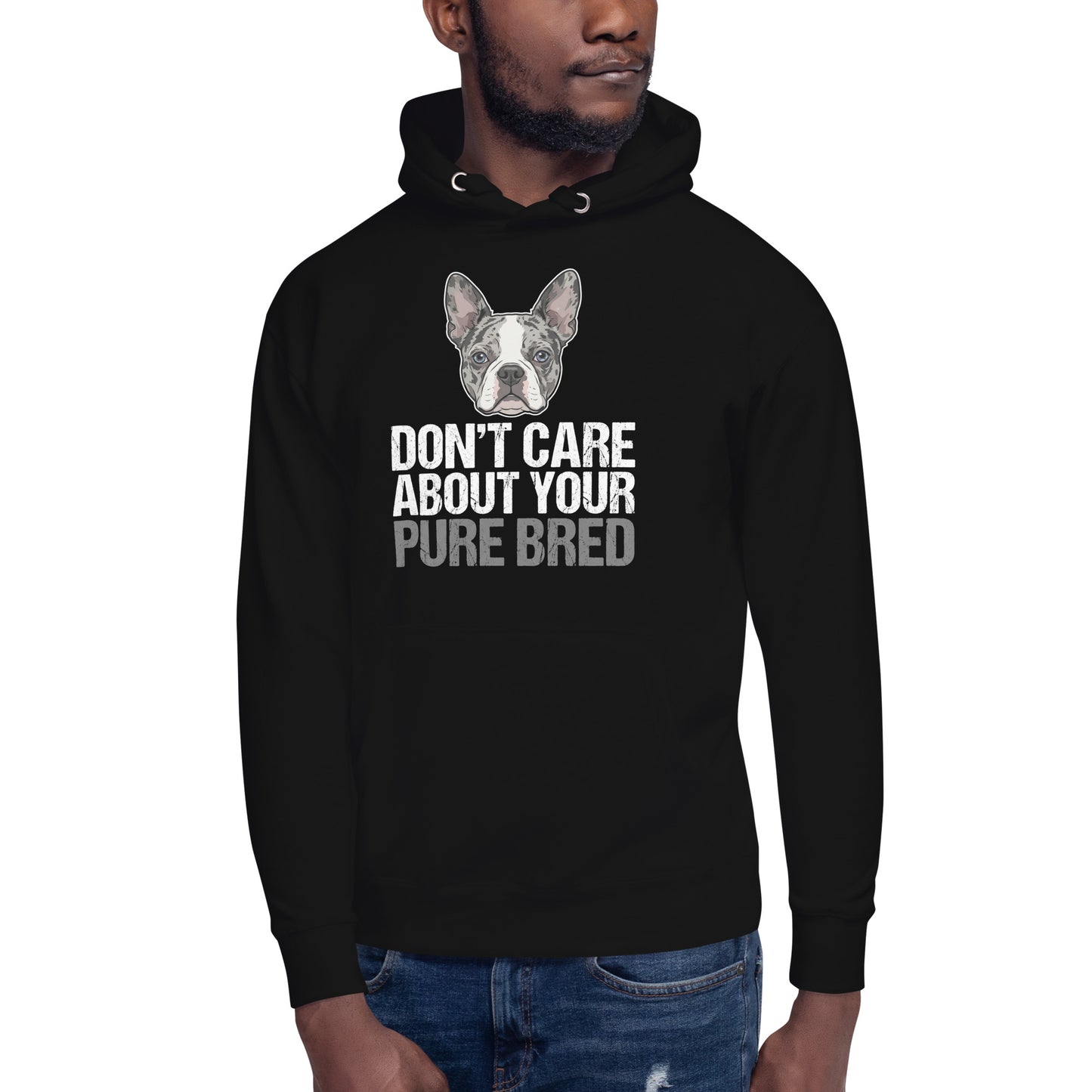 Merle Boston Terrier Dog - Don't Care About Your Pure Bred Unisex Hoodie .