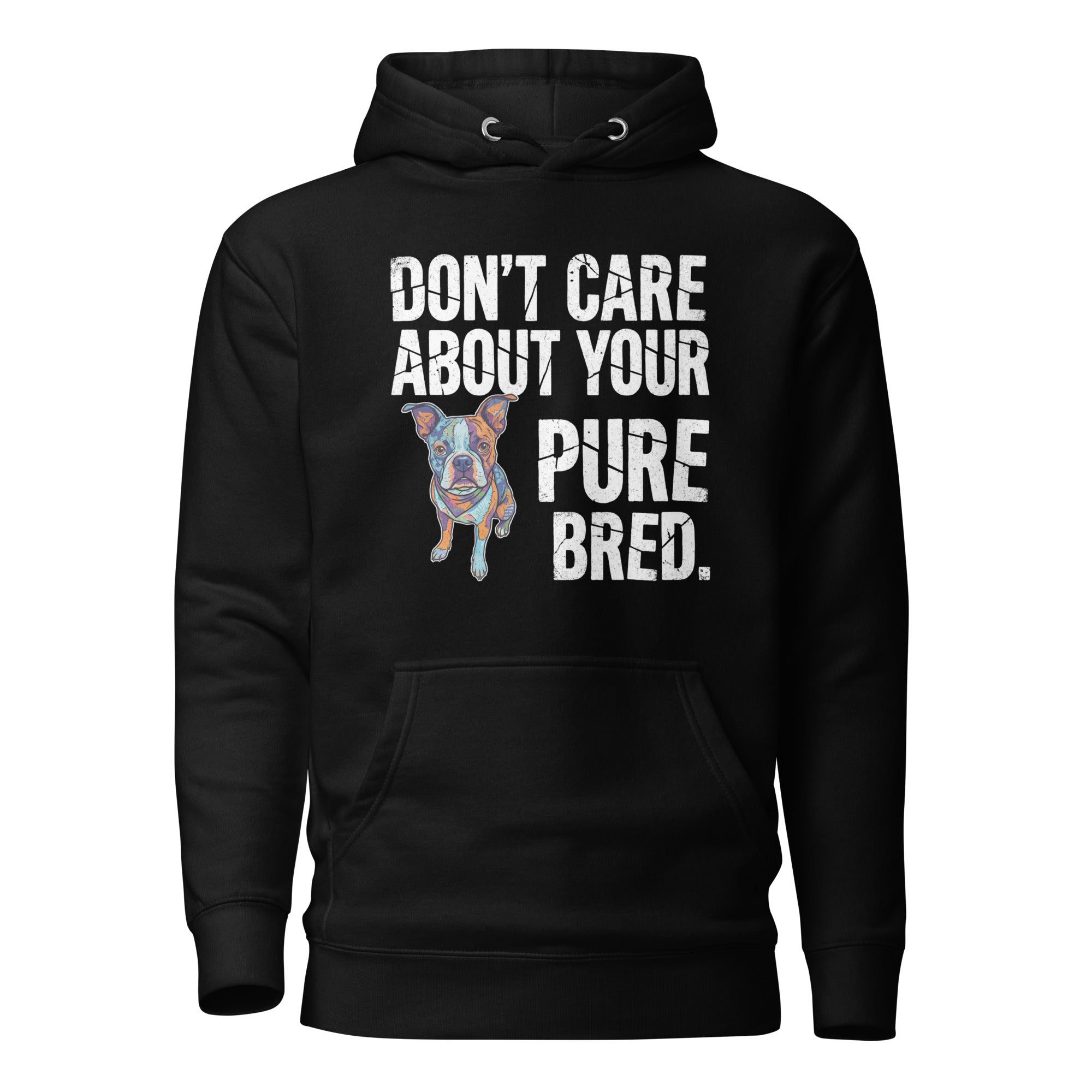 Colored Boston Terrier Dog - Don't Care About Your Pure Bred Unisex Hoodie . Black
