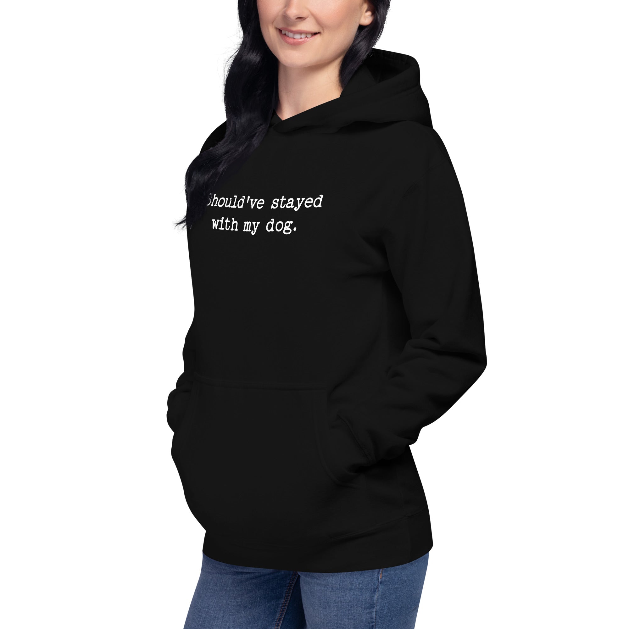 Should've Stayed With My Dog Funny Unisex Hoodie .