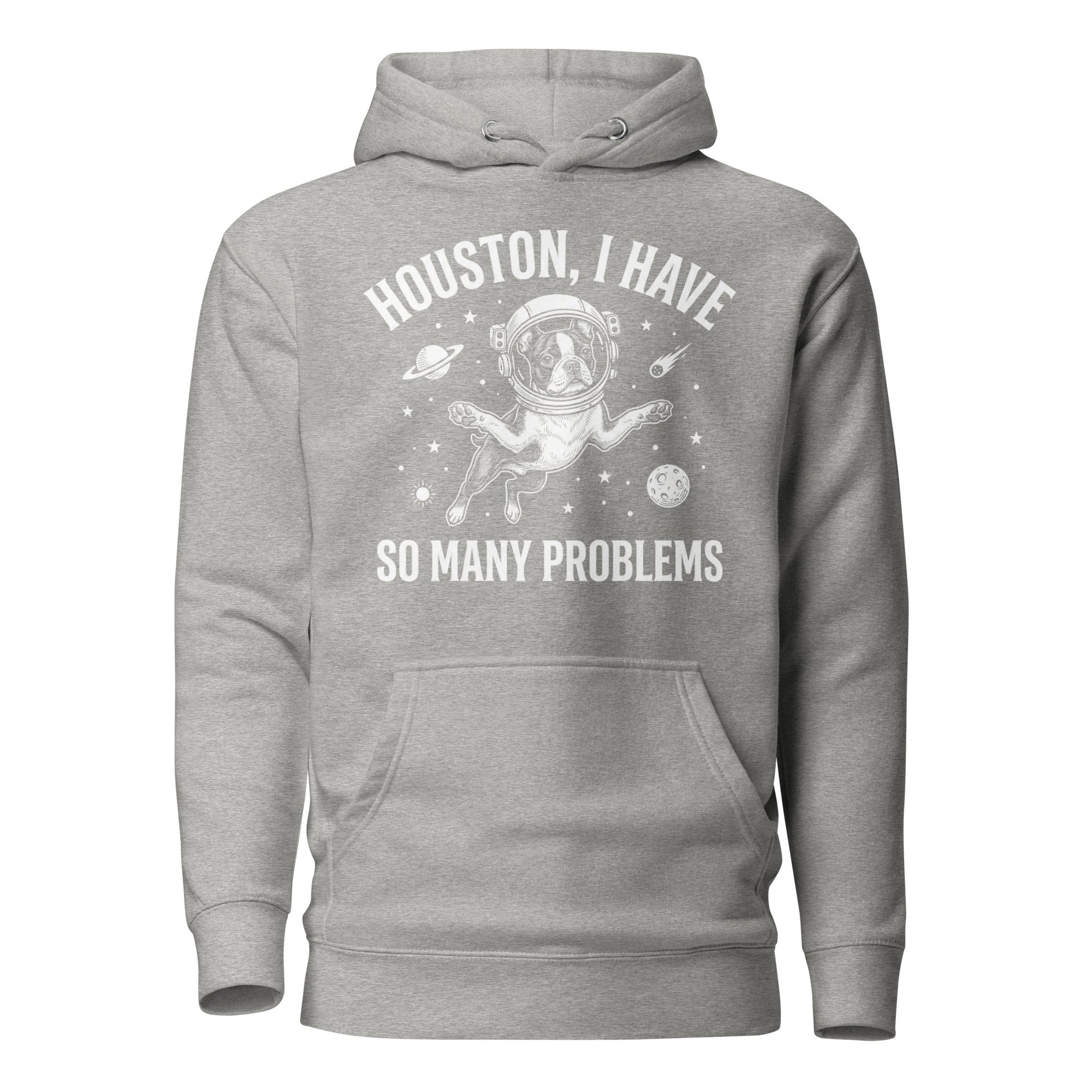 Houston, I Have So Many Problems - Funny Boston Terrier Astronaut Unisex Hoodie . Carbon Grey