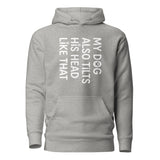 Funny Dog Shirt – My Dog Tilts His Head Like That – Cute Dog Mom Gift, Dog Lover Unisex Hoodie . Carbon Grey