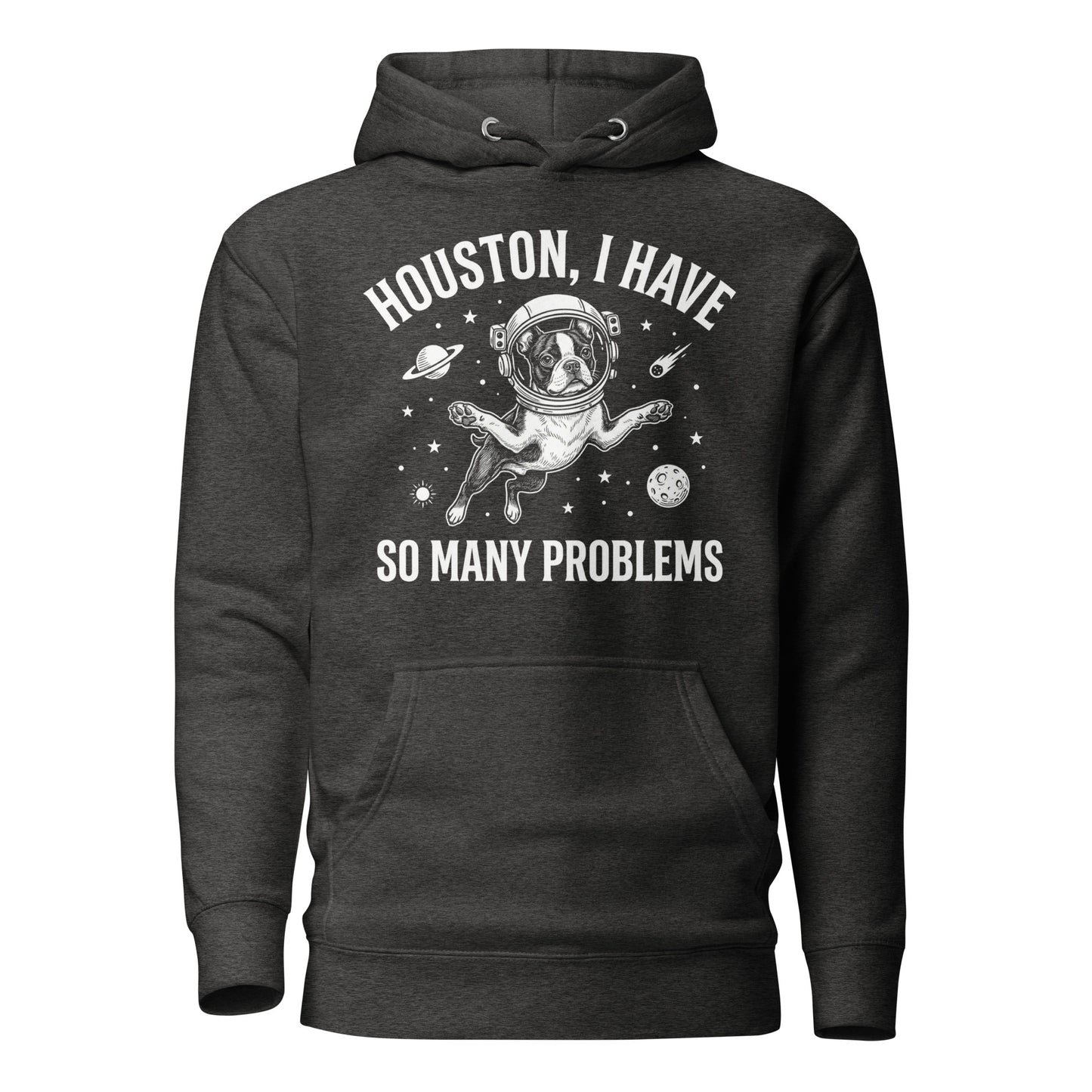 Houston, I Have So Many Problems - Funny Boston Terrier Astronaut Unisex Hoodie . Charcoal Heather