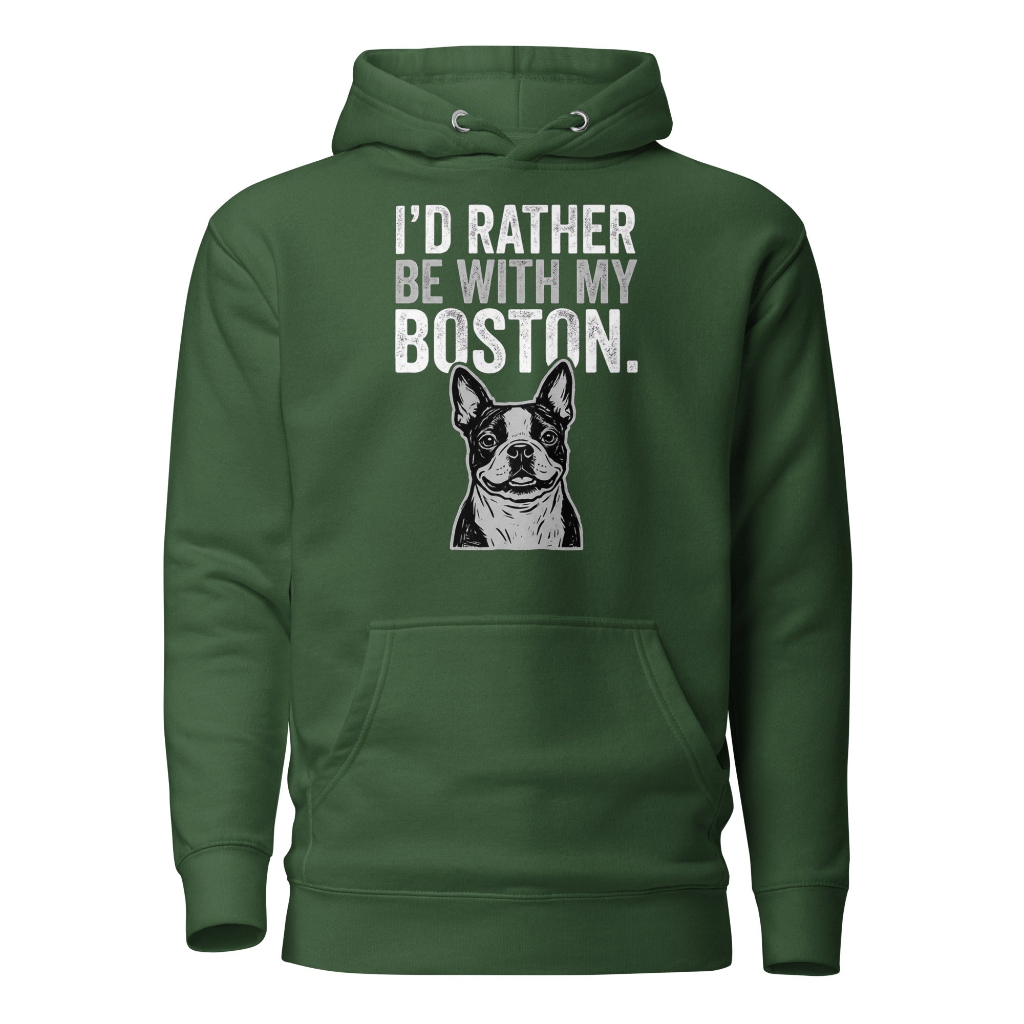 I'd Rather Be With My Boston Unisex Hoodie . Forest Green