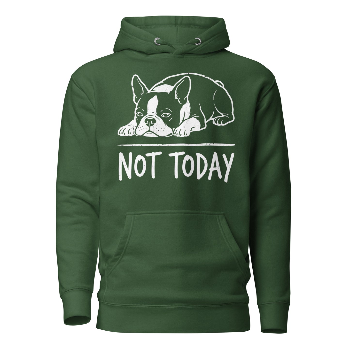 Not Today Lazy Boston Terrier Dog Unisex Hoodie . Forest Green