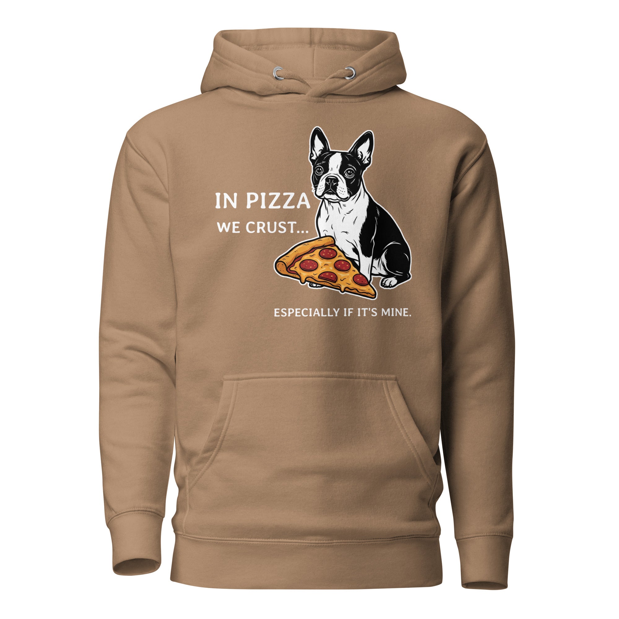 In Pizza We Crust... Especially If It's Mine - Boston Terrier Dog Unisex Hoodie . Latte