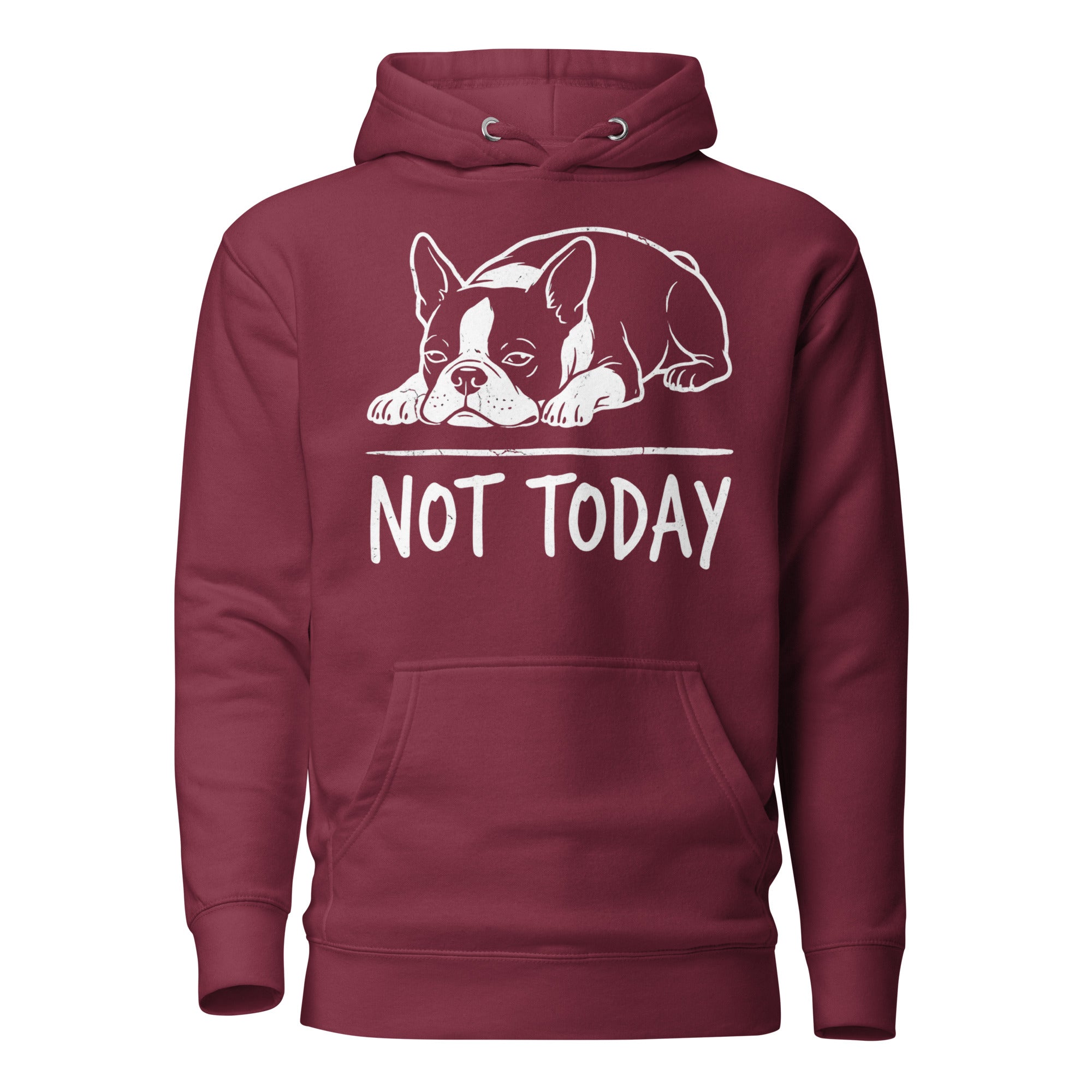 Not Today Lazy Boston Terrier Dog Unisex Hoodie . Maroon