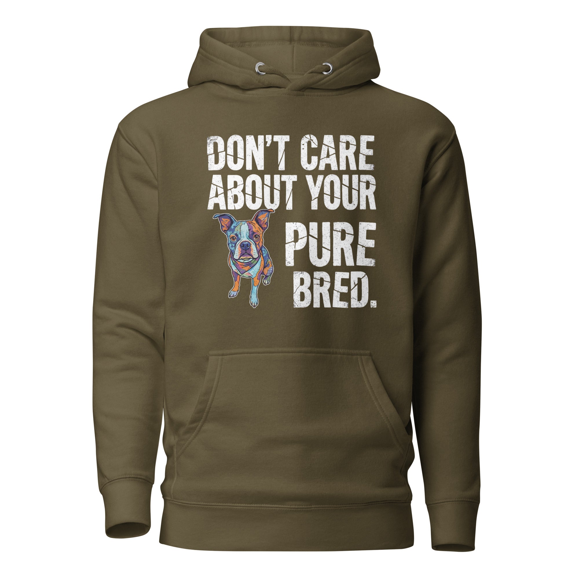 Colored Boston Terrier Dog - Don't Care About Your Pure Bred Unisex Hoodie . Military Green