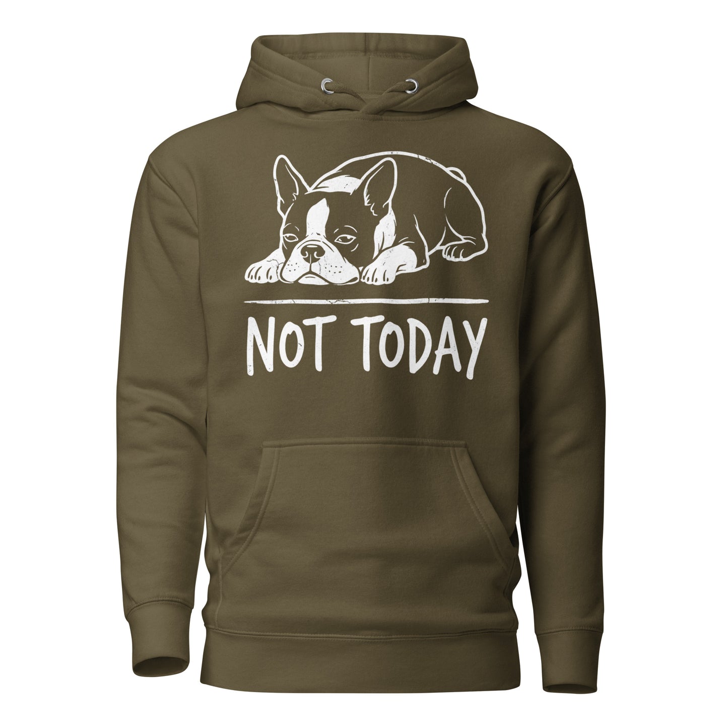 Not Today Lazy Boston Terrier Dog Unisex Hoodie . Military Green