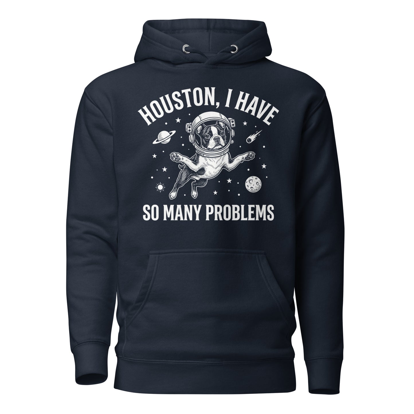 Houston, I Have So Many Problems - Funny Boston Terrier Astronaut Unisex Hoodie . Navy Blazer